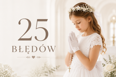 25 błędów, które rodzice popełniają przed Pierwszą Komunią Świętą